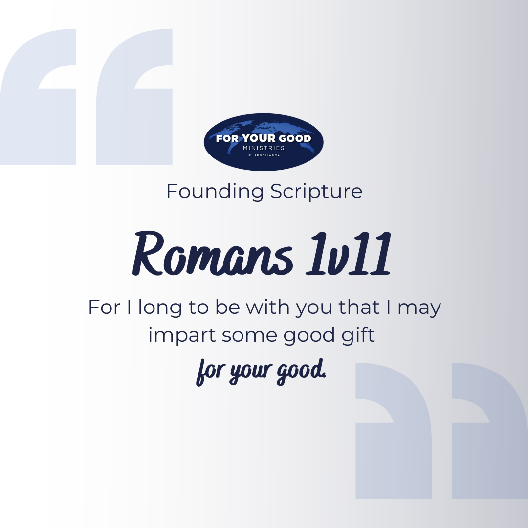 For Your Good Founding Verse Romans 1v11